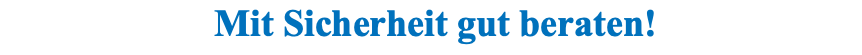  Mit Sicherheit gut beraten!